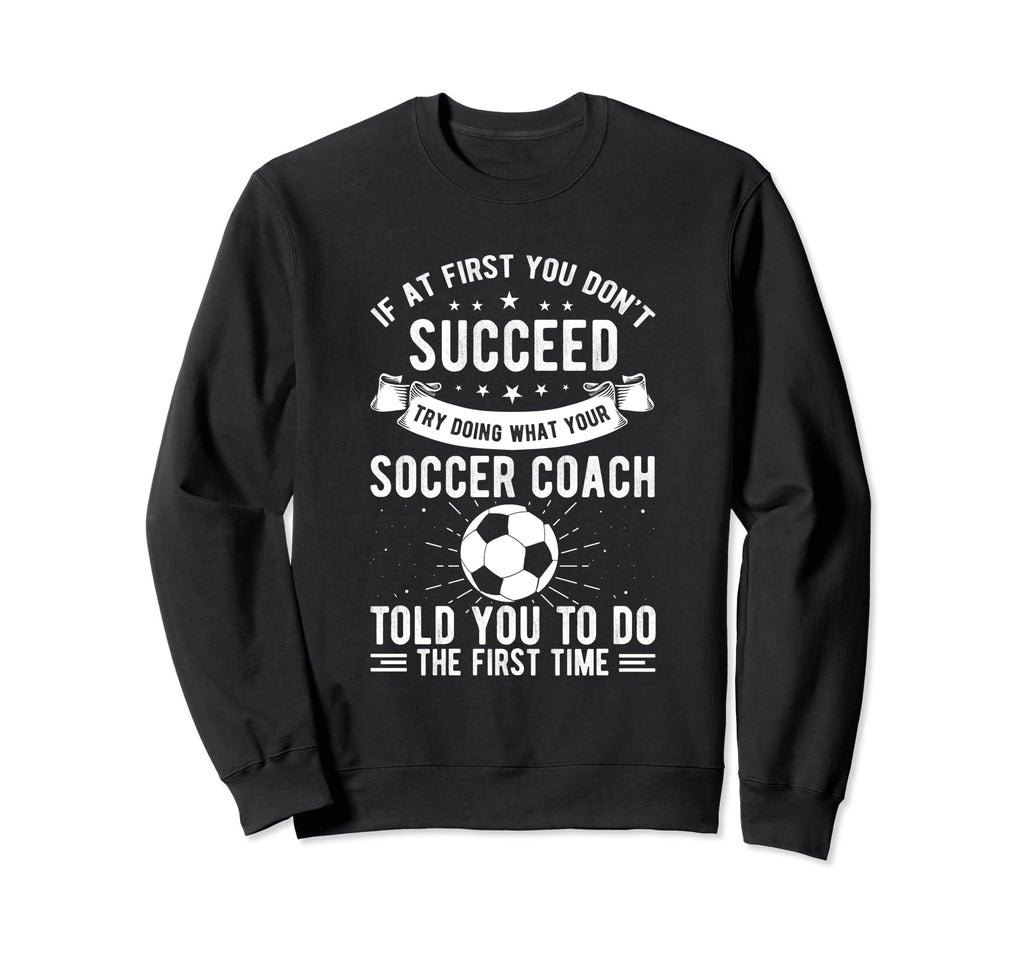 If First You Dont Succeed Try Sweatshirt - Novelty Apparel for Adults - T-Shirt, Sweatshirt, Hoodie