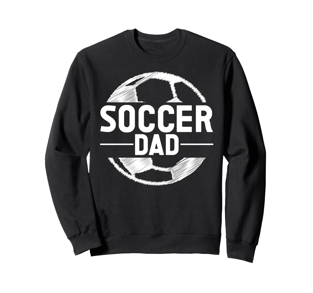 Soccer Dad Sweatshirt - Unique Graphic Men Women - T-Shirt, Sweatshirt, Hoodie