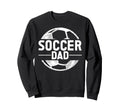 Soccer Dad Sweatshirt - Unique Graphic Men Women - T-Shirt, Sweatshirt, Hoodie