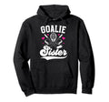 Ice Hockey Goalie Sister Hockey Hoodie - Aesthetic Graphic Men Women - T-Shirt, Sweatshirt, Hoodie