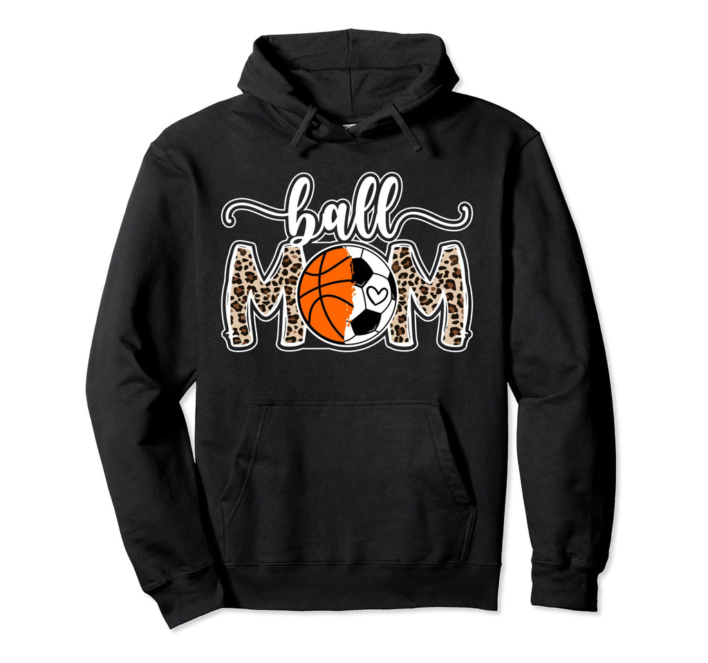 Ball Mom Soccer Basketball Mom Hoodie - Fun Novelty Design Unisex - T-Shirt, Sweatshirt, Hoodie