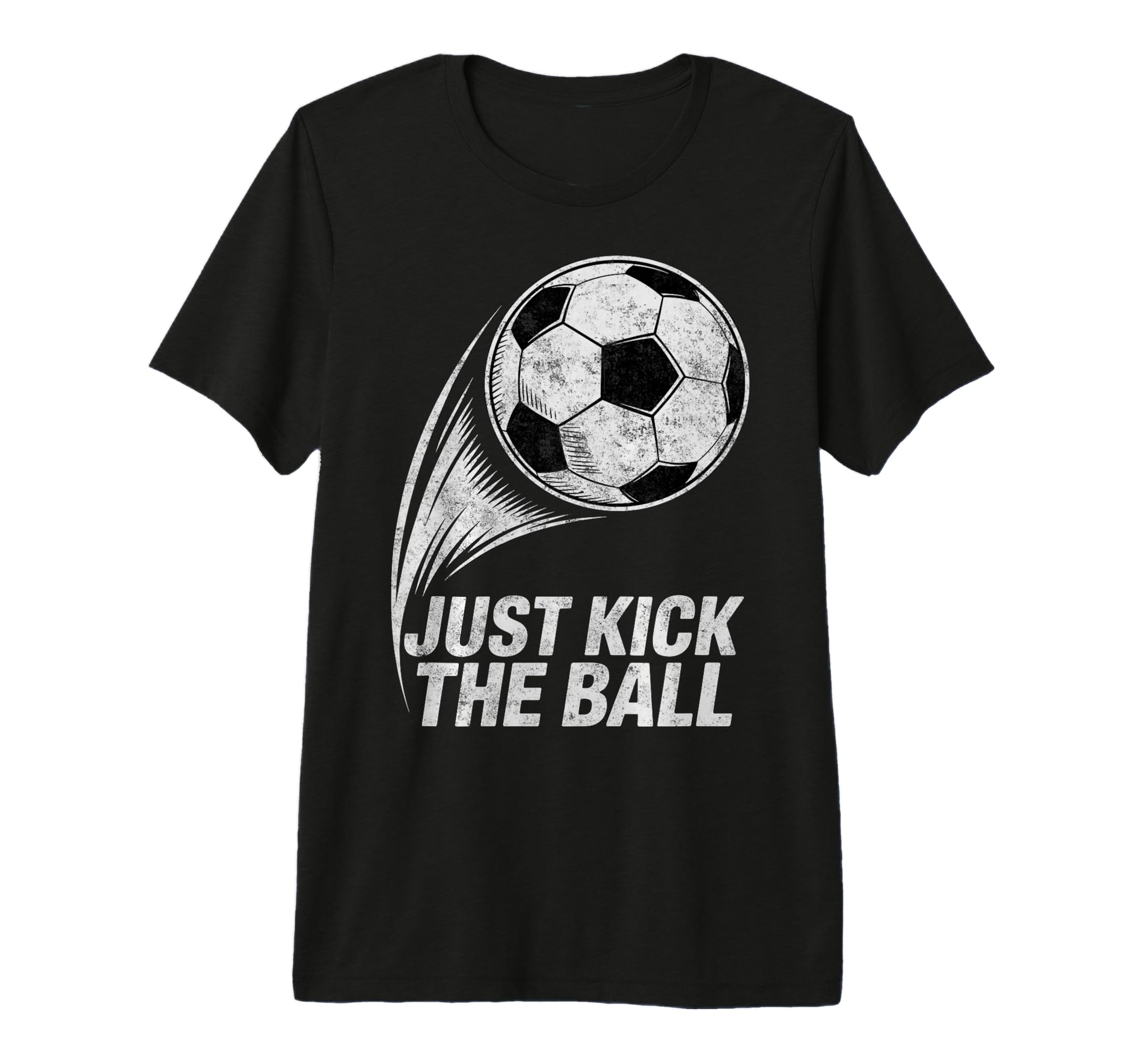 Just Kick Ball Soccer Football Player Fan T-Shirt - Graphic Print Unisex - T-Shirt, Sweatshirt, Hoodie
