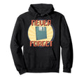 Never Forget 80S 90S Floppy Cd Disk Hoodie - Minimalist Print Men Women - T-Shirt, Sweatshirt, Hoodie