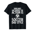 Sidelines Are Where Action Is Soccer T-Shirt - Aesthetic Graphic Men Women - T-Shirt, Sweatshirt, Hoodie