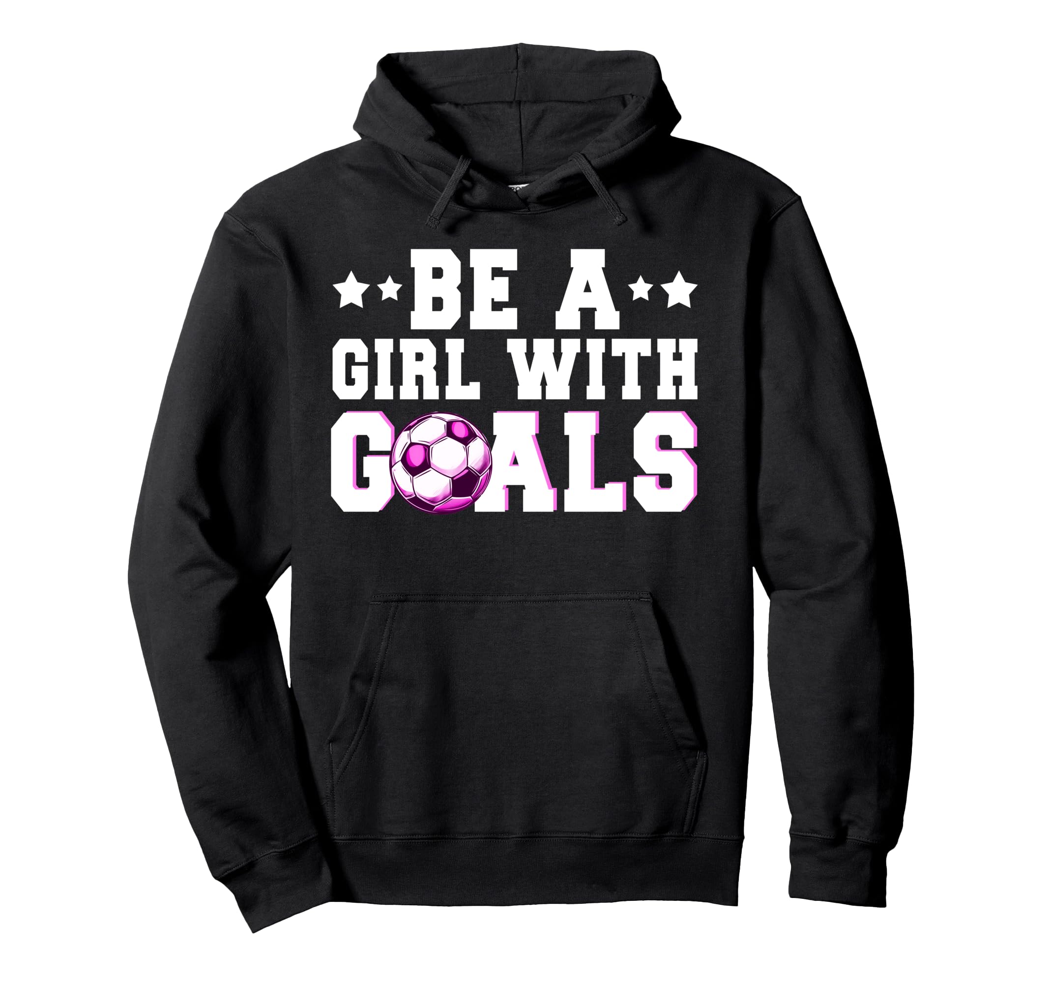 Funny Soccer Lover Be Goals Player Hoodie - Fun Novelty Design Unisex - T-Shirt, Sweatshirt, Hoodie