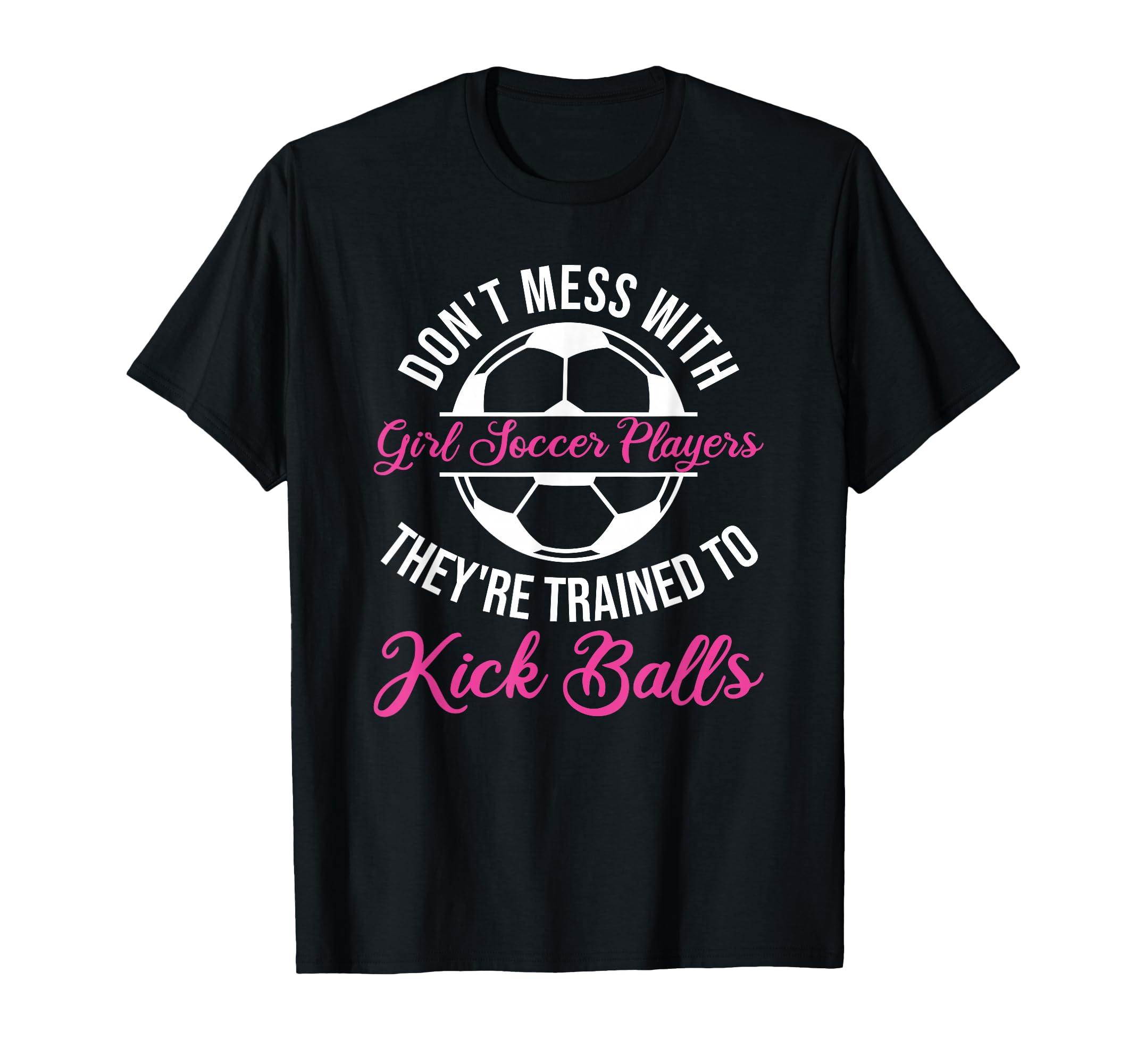 Dont Mess Soccer Players Soccer Player T-Shirt - Unique Graphic for Adults - T-Shirt, Sweatshirt, Hoodie