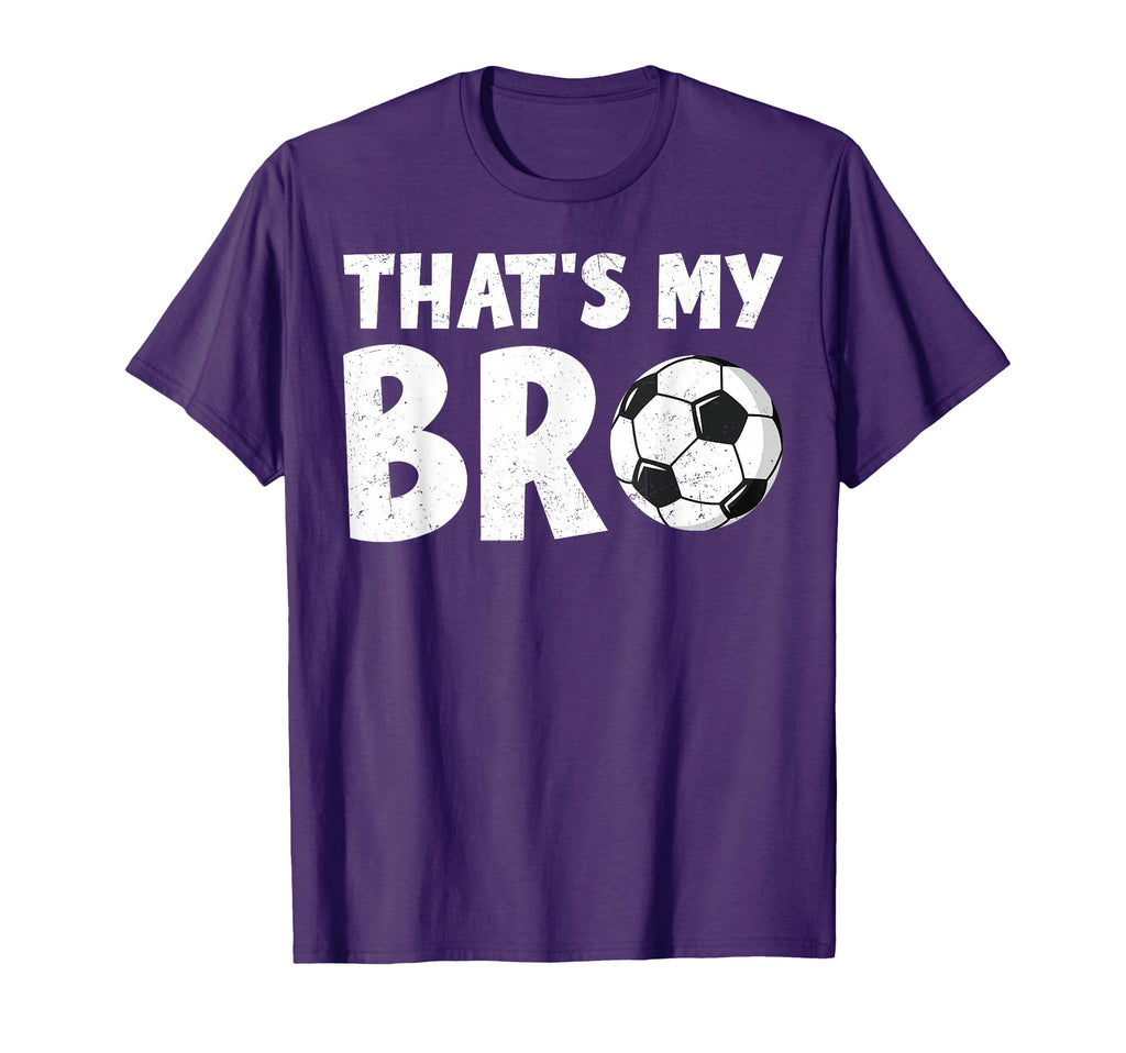 Thats My Bro Soccer Ball Sibling T-Shirt - Novelty Apparel for Adults - T-Shirt, Sweatshirt, Hoodie