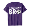 Thats My Bro Soccer Ball Sibling T-Shirt - Novelty Apparel for Adults - T-Shirt, Sweatshirt, Hoodie