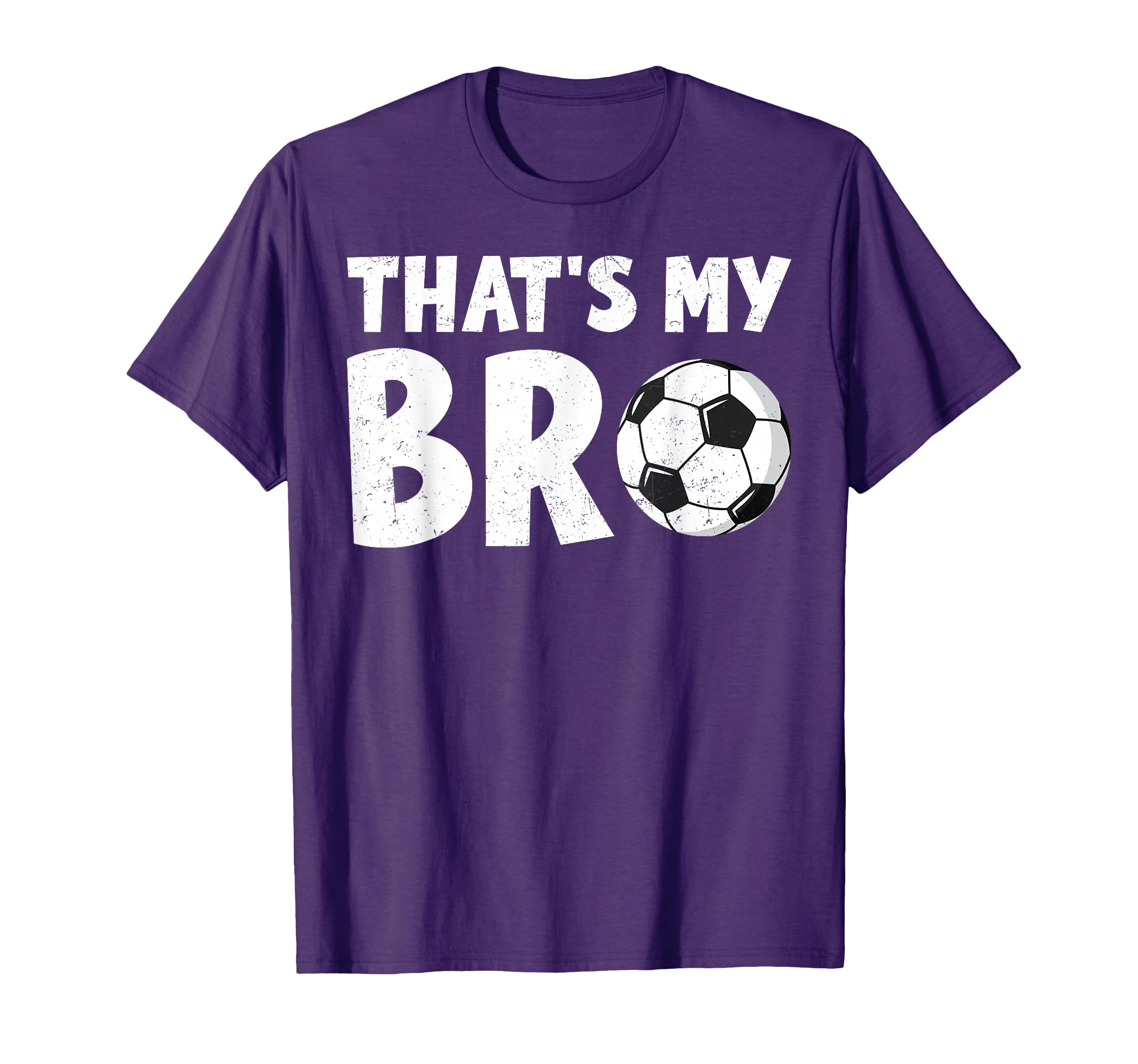 Thats My Bro Soccer Ball Sibling T-Shirt - Novelty Apparel for Adults - T-Shirt, Sweatshirt, Hoodie