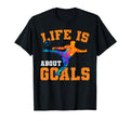 Soccer Funny Life Is About Goals T-Shirt - Trendy Graphic for Adults - T-Shirt, Sweatshirt, Hoodie