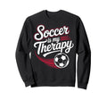 Sarcastic Soccer Is My Therapy Funny Sweatshirt - Custom Art Print Unisex - T-Shirt, Sweatshirt, Hoodie