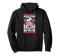 Funny Im Not Just Any Soccer Mom Im Hoodie - Fun Novelty Design for Adults - T-Shirt, Sweatshirt, Hoodie