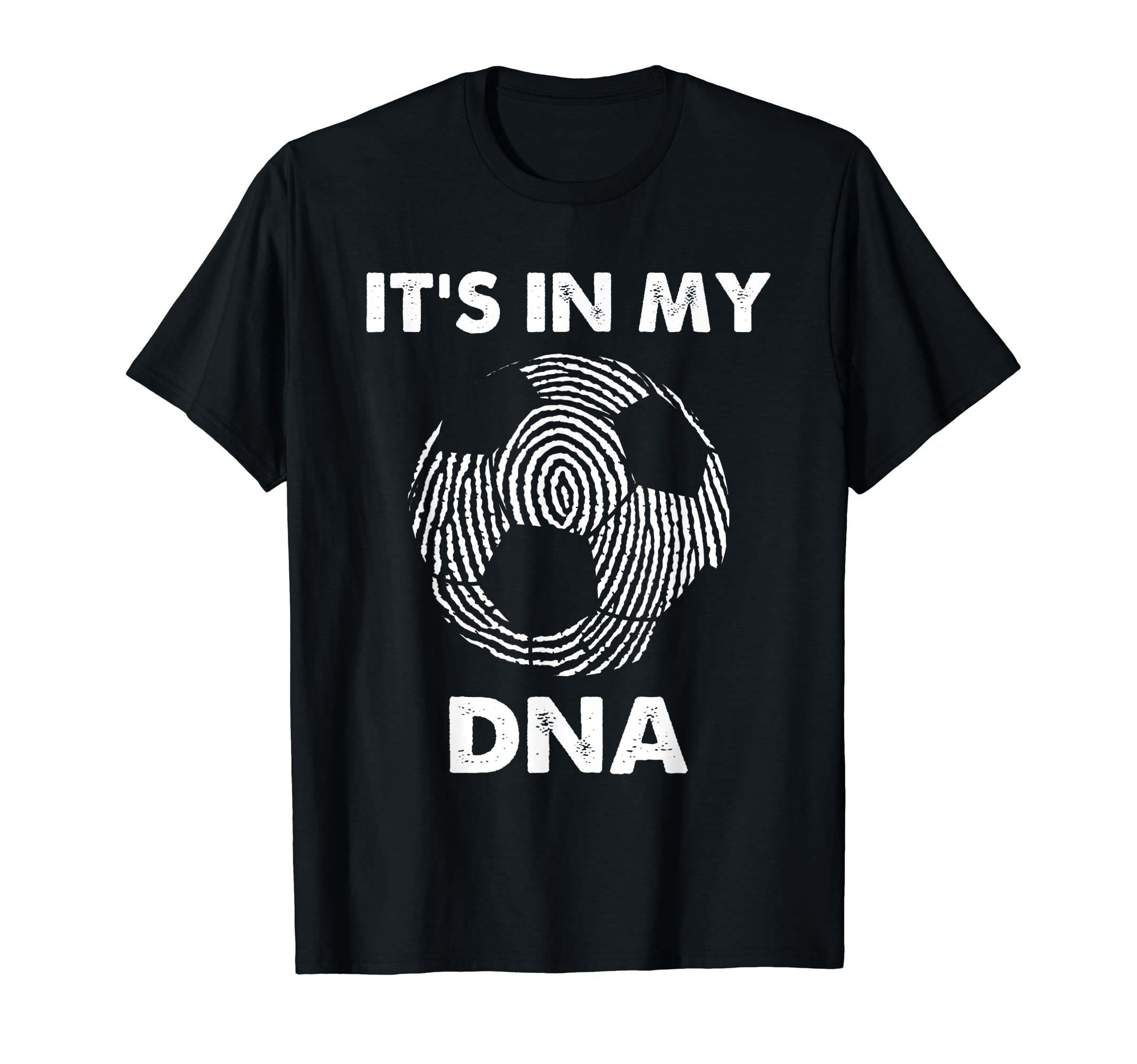 Its My Dna Funny Soccer Players Fans T-Shirt - Fun Novelty Design Unisex - T-Shirt, Sweatshirt, Hoodie