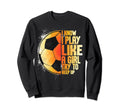 I Know I Play Like Try To Keep Sweatshirt - Fun Novelty Design for Adults - T-Shirt, Sweatshirt, Hoodie
