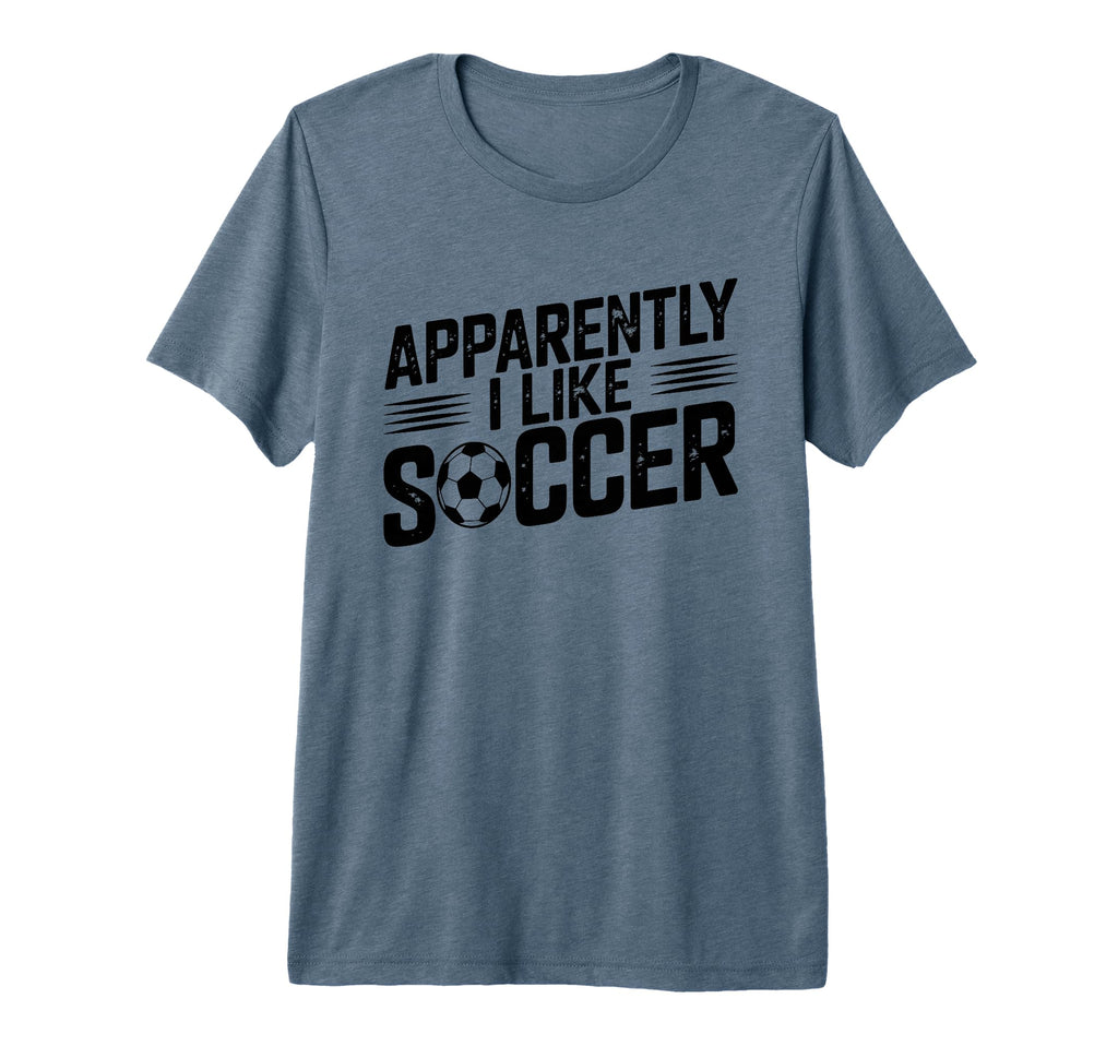 Apparently I Like Soccer Season T-Shirt - Fun Novelty Design for Adults - T-Shirt, Sweatshirt, Hoodie