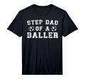 Mens Soccer Step Dad Baller Soccer T-Shirt - Casual Everyday Wear Unisex - T-Shirt, Sweatshirt, Hoodie