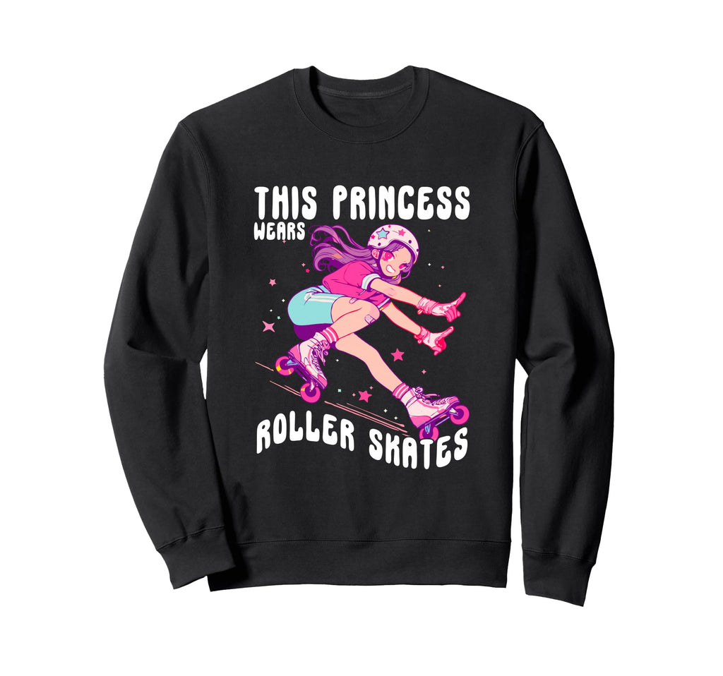 This Princess Wears Roller Skates Sweatshirt - Graphic Print Men Women - T-Shirt, Sweatshirt, Hoodie