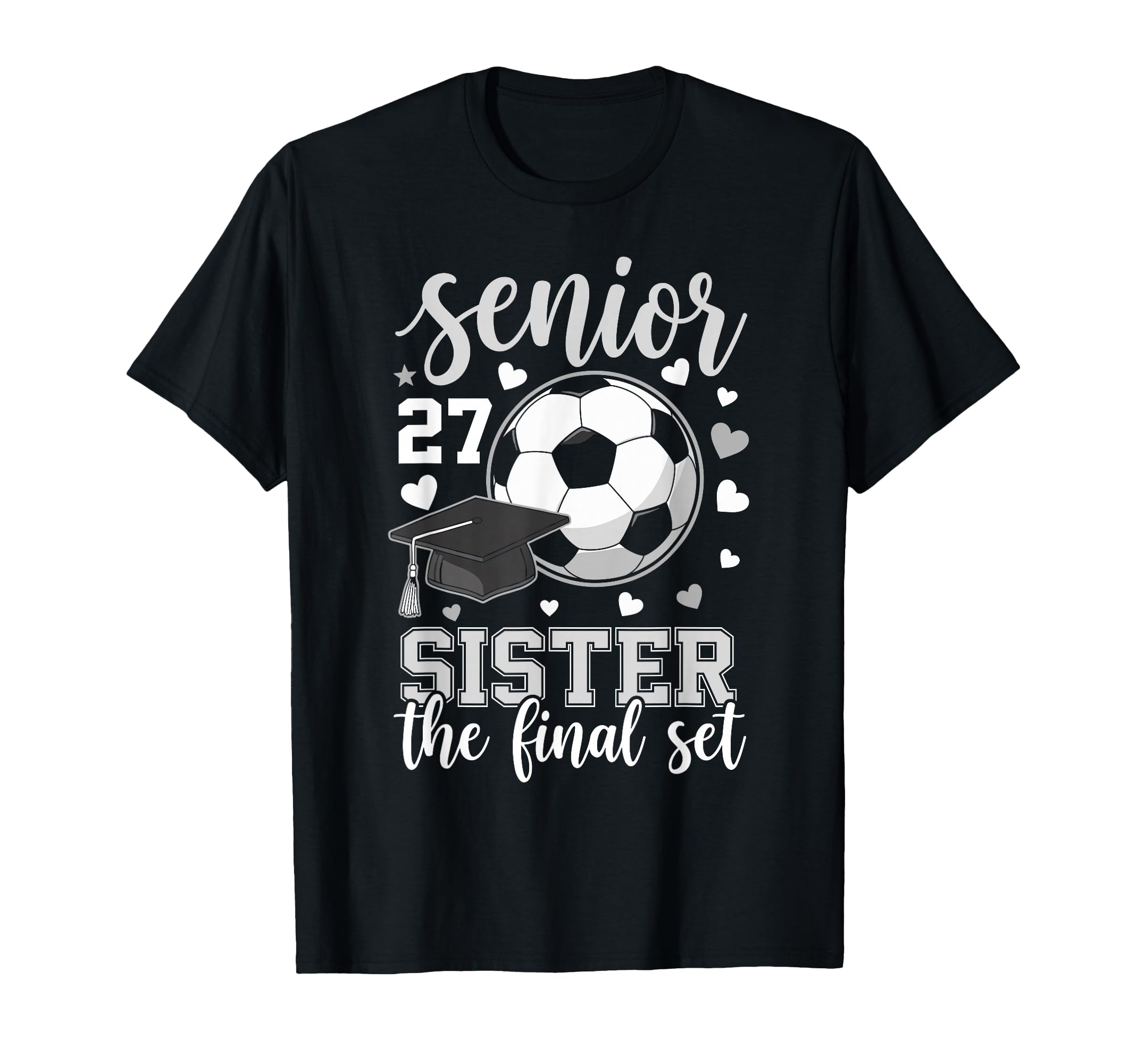 Soccer Senior 2027 Sister Final Set T-Shirt - Streetwear Style Unisex - T-Shirt, Sweatshirt, Hoodie