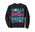 Gender Reveal Goals Or Bows Daddy Sweatshirt - Novelty Apparel Men Women - T-Shirt, Sweatshirt, Hoodie