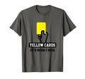 Yellow Cards Its How I Hug Funny T-Shirt - Novelty Apparel Men Women - T-Shirt, Sweatshirt, Hoodie