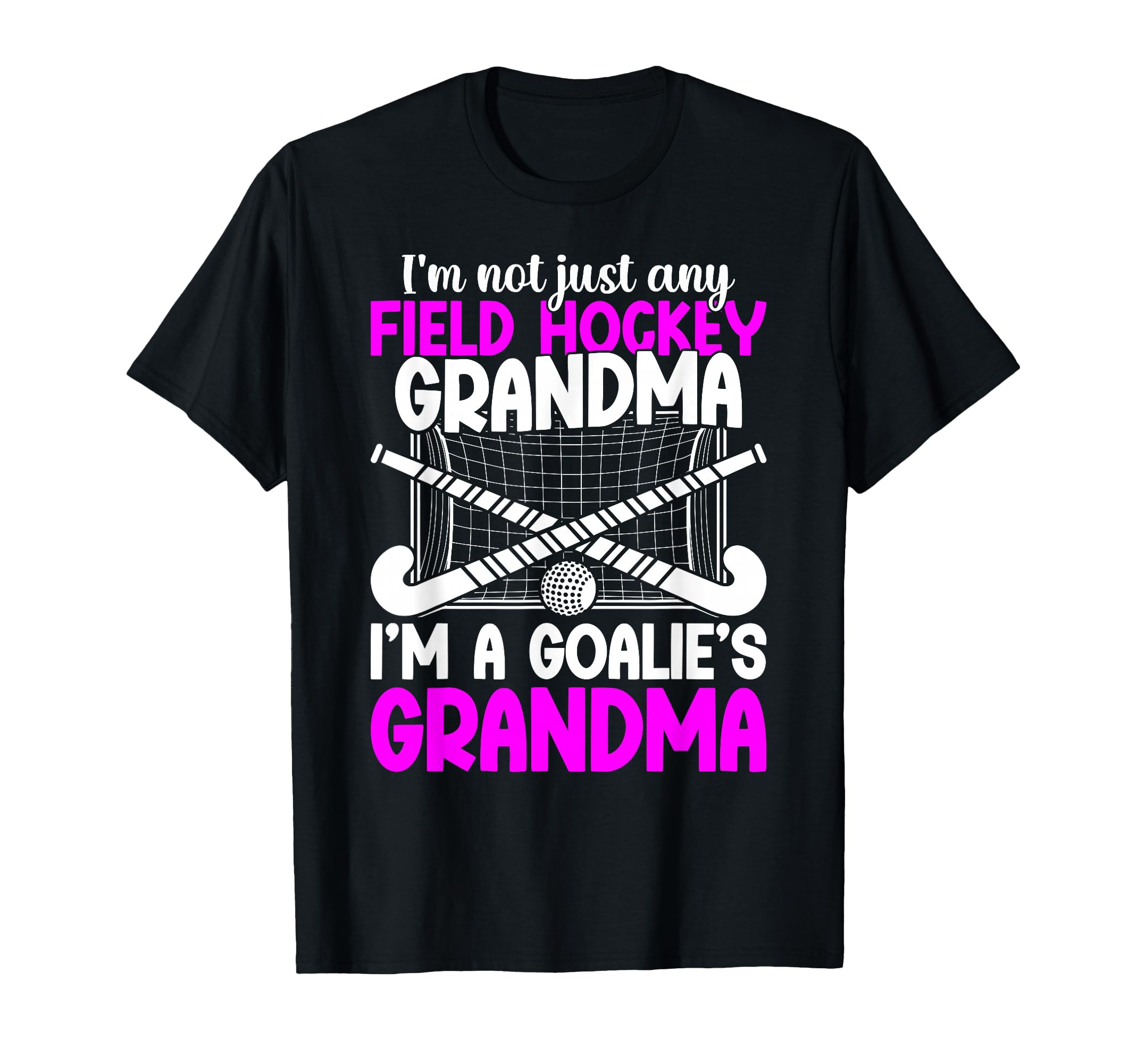 Field Hockey Goalie Grandma Field T-Shirt - Fun Novelty Design Unisex - T-Shirt, Sweatshirt, Hoodie