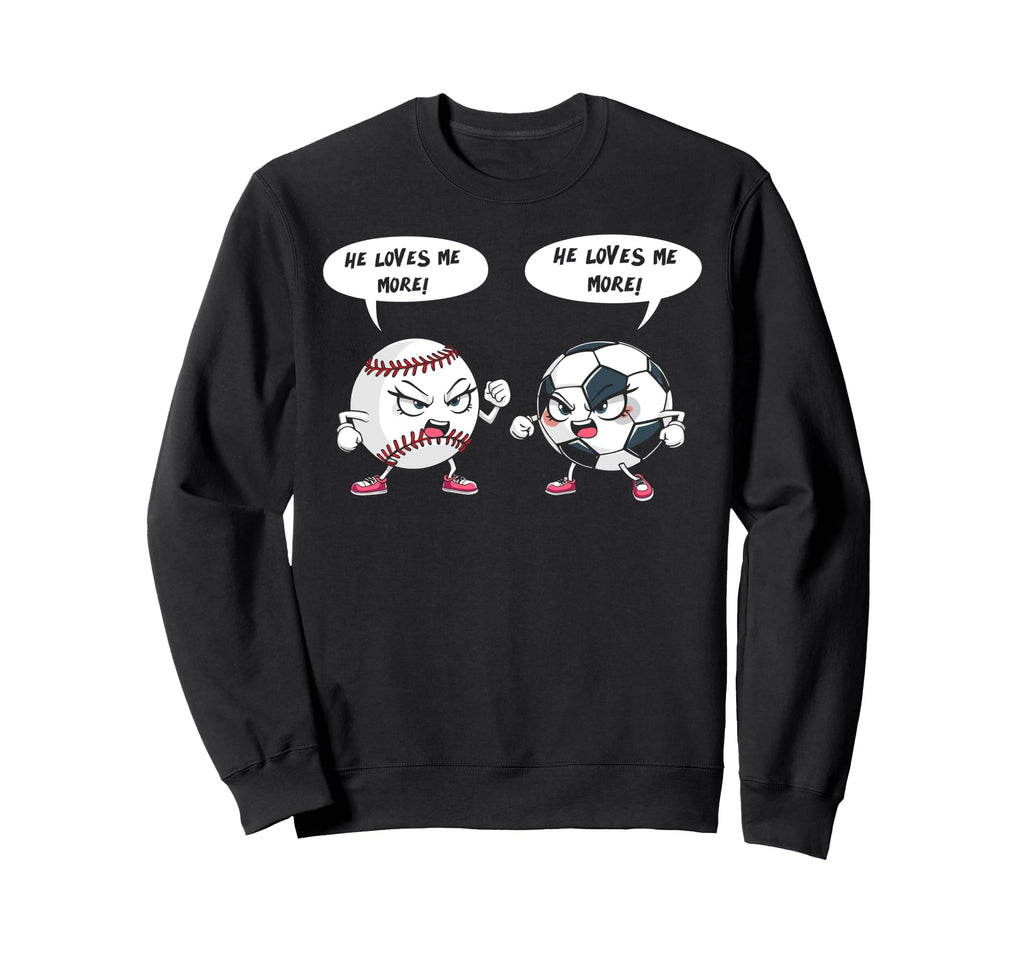 He Loves Me More Baseball Soccer Player Sweatshirt - Trendy Graphic Unisex - T-Shirt, Sweatshirt, Hoodie