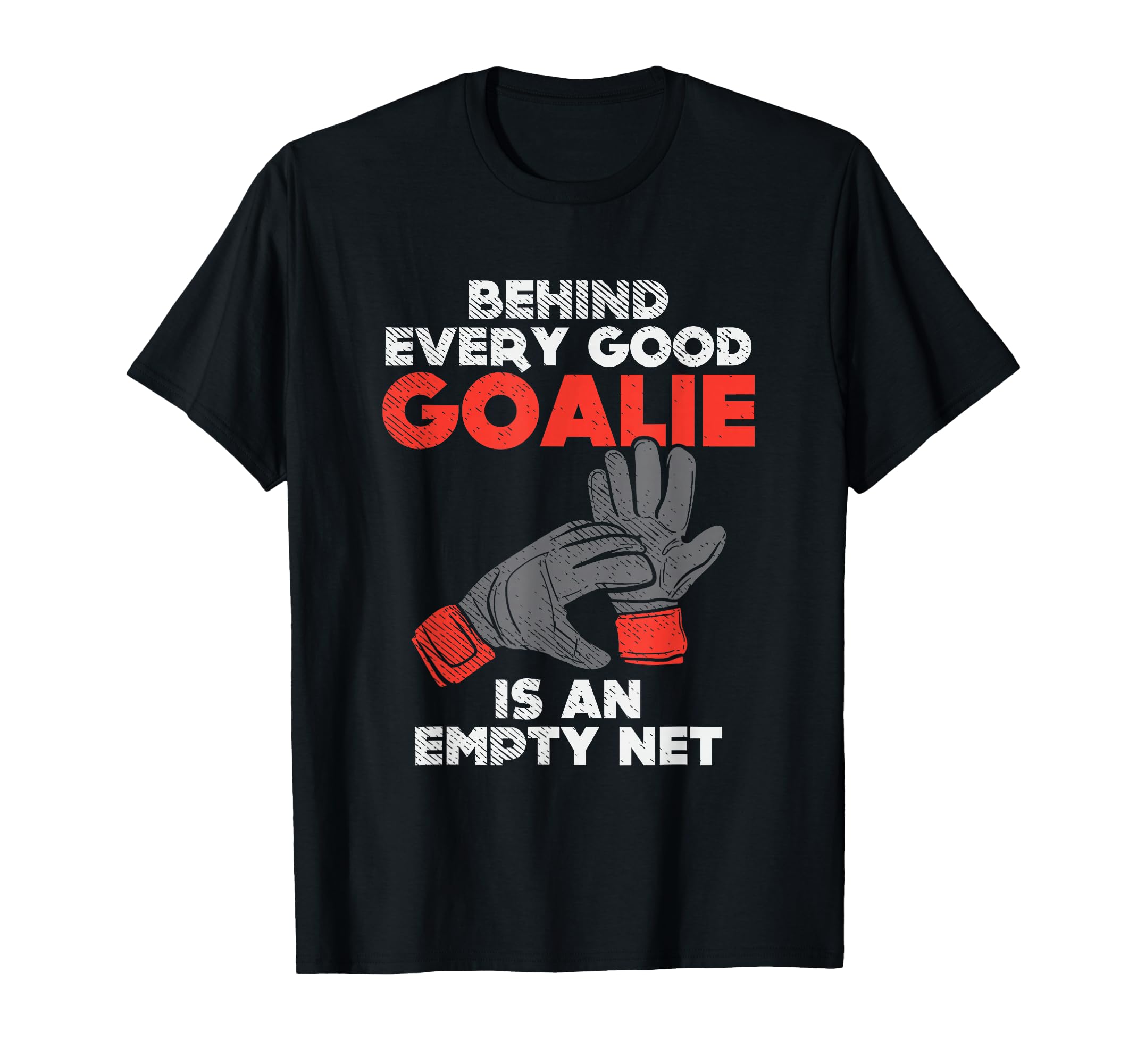 Funny Goalkeeper Gift Funny T-Shirt - Casual Everyday Wear Men Women - T-Shirt, Sweatshirt, Hoodie