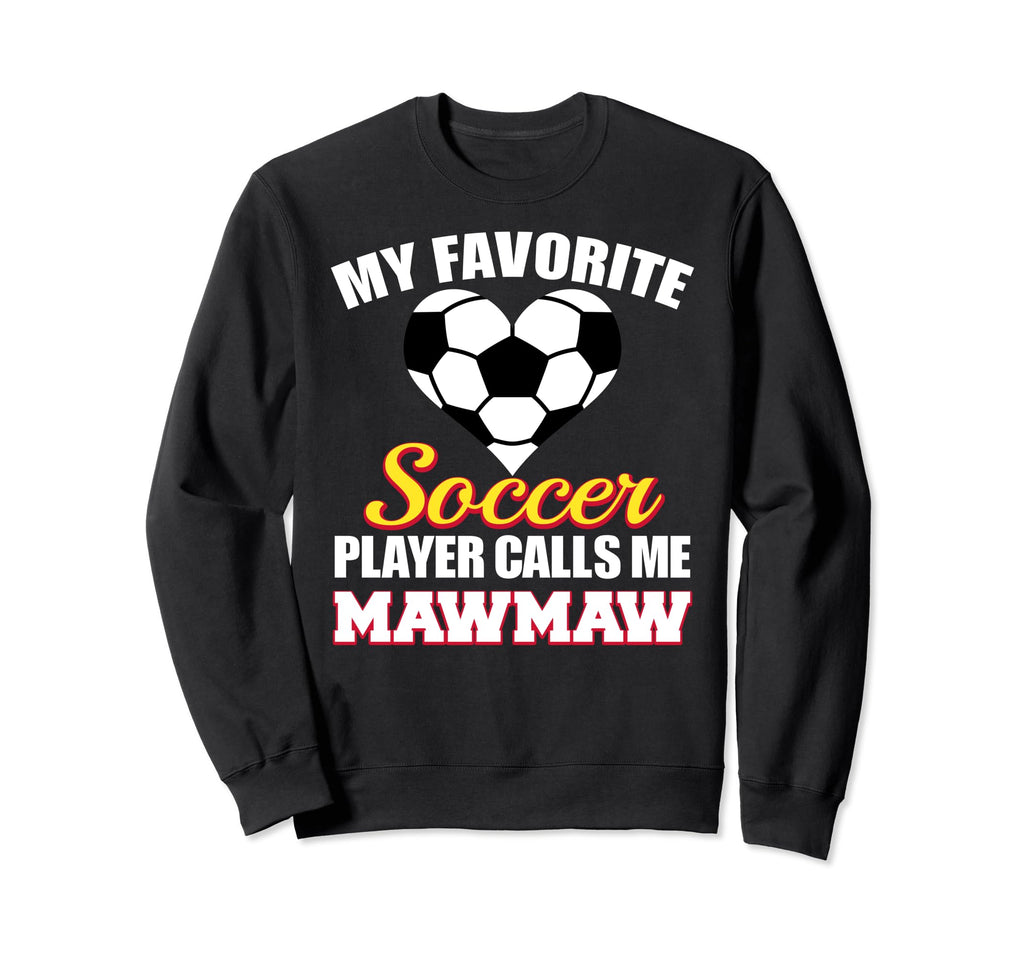 My Favorite Soccer Player Calls Sweatshirt - Fun Novelty Design Men Women - T-Shirt, Sweatshirt, Hoodie