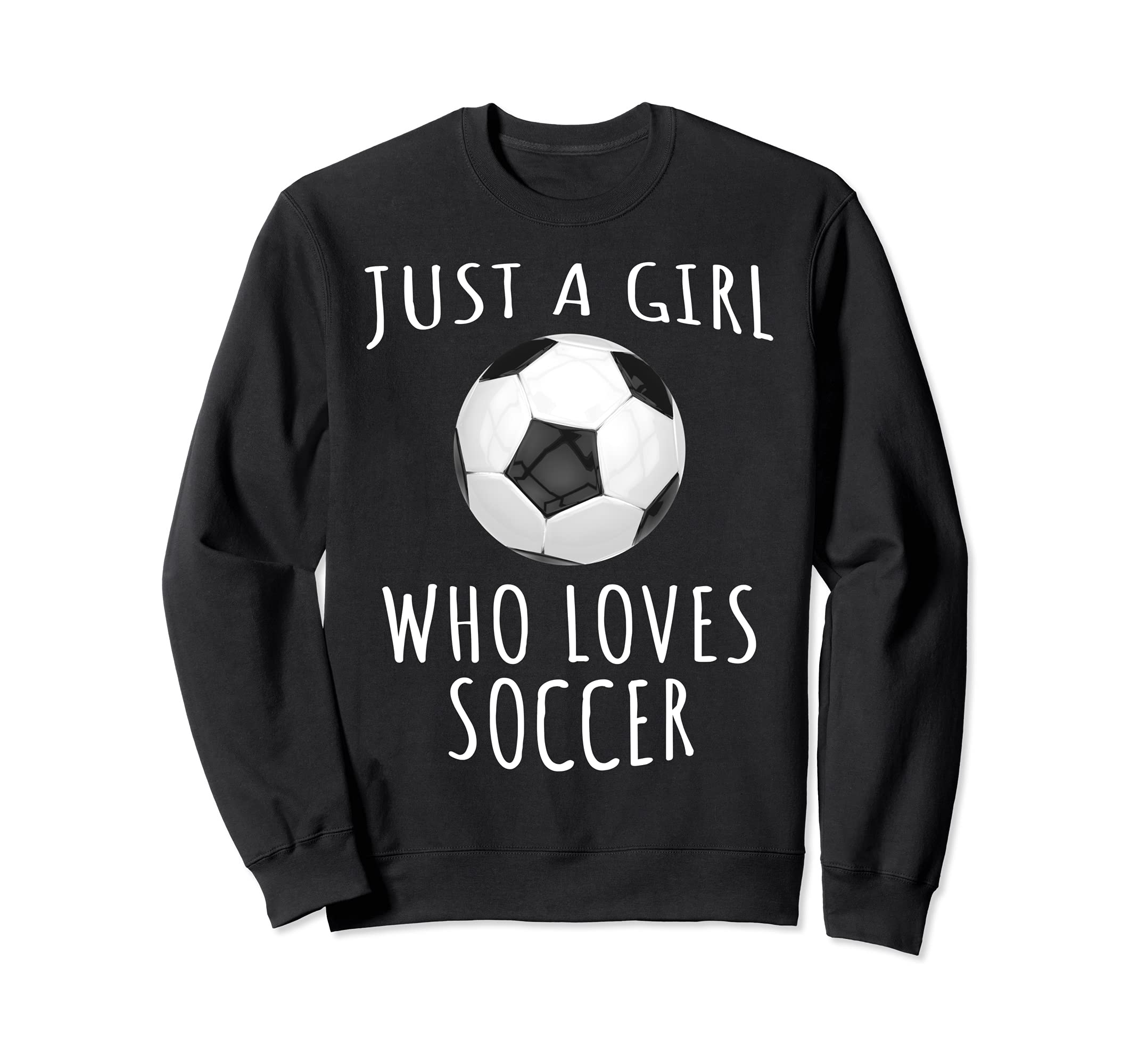 Just Who Loves Soccer Funny Football Sweatshirt - Trendy Graphic Men Women - T-Shirt, Sweatshirt, Hoodie