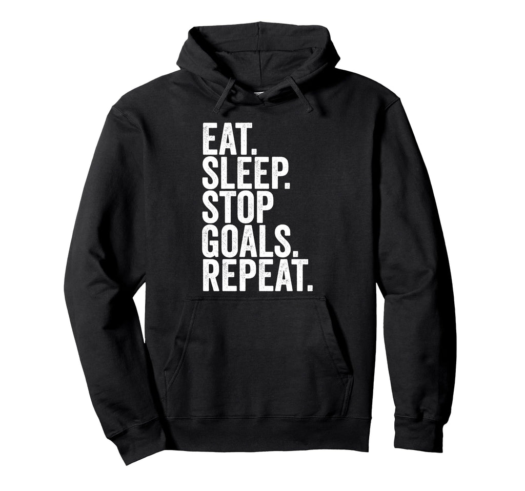 Eat Sleep Stop Goals Repeat Goalkeeper Hoodie - Fun Novelty Design Unisex - T-Shirt, Sweatshirt, Hoodie
