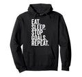 Eat Sleep Stop Goals Repeat Goalkeeper Hoodie - Fun Novelty Design Unisex - T-Shirt, Sweatshirt, Hoodie