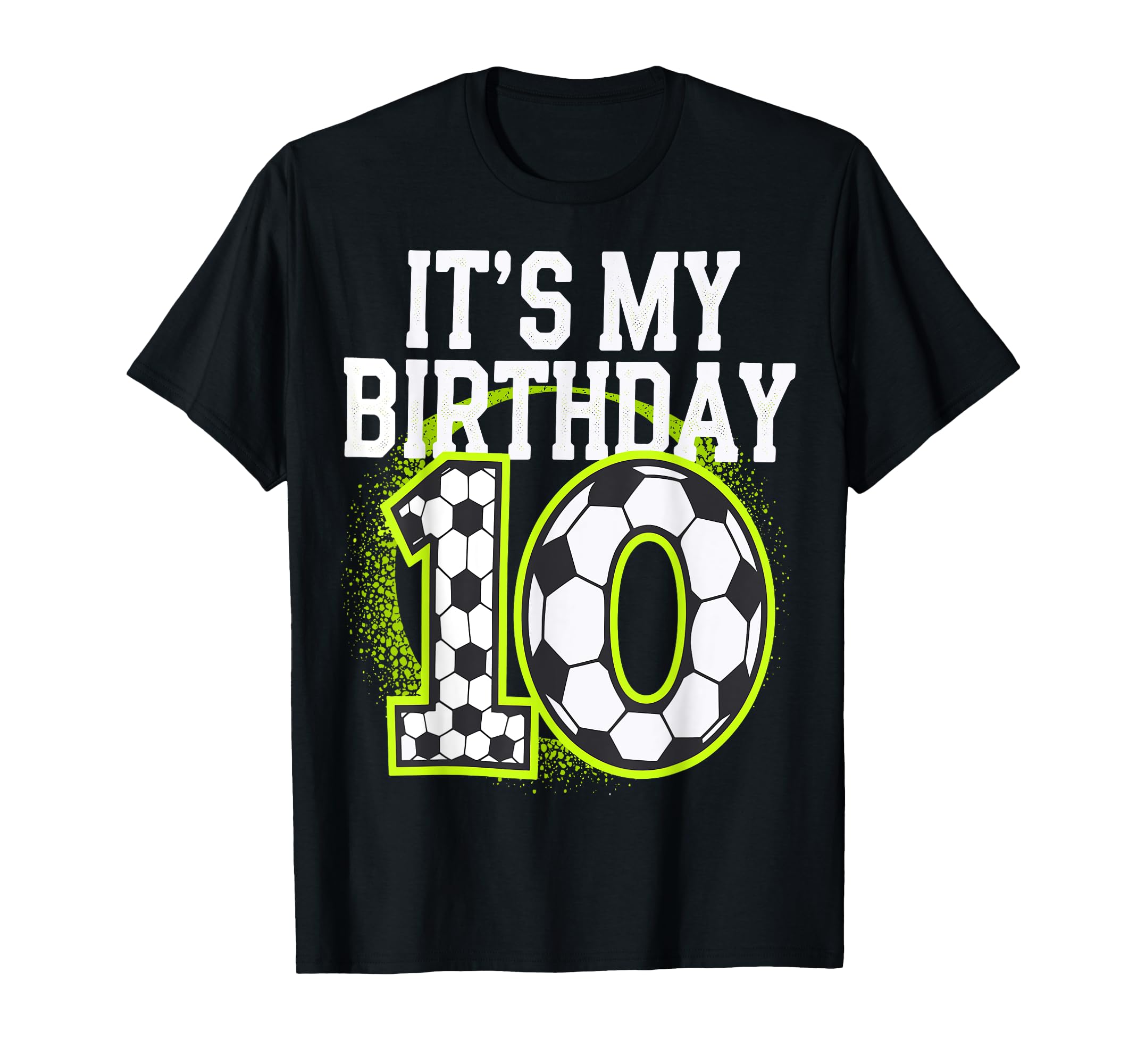 Birthday Tees 10 Soccer Its My 10Th T-Shirt - Streetwear Style for Adults - T-Shirt, Sweatshirt, Hoodie