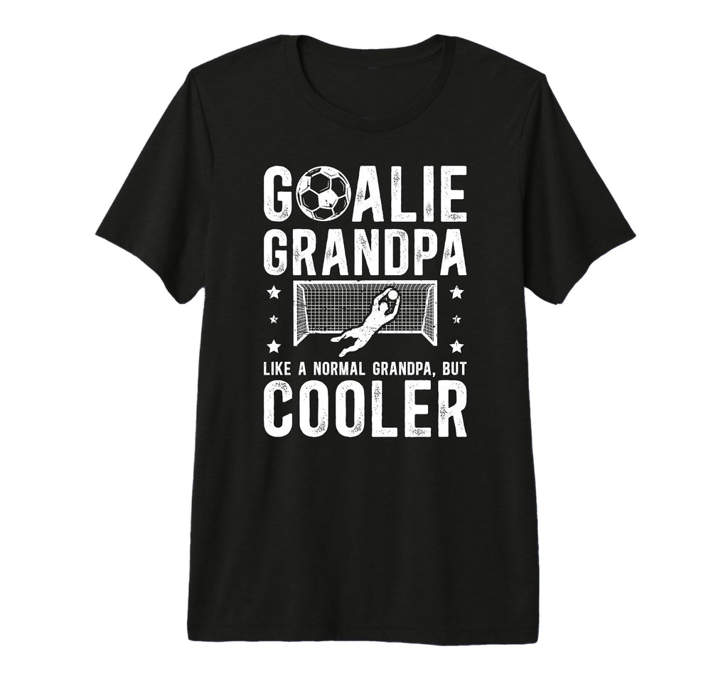 Mens Soccer Goalie Grandpa Soccer T-Shirt - Casual Everyday Wear Unisex - T-Shirt, Sweatshirt, Hoodie