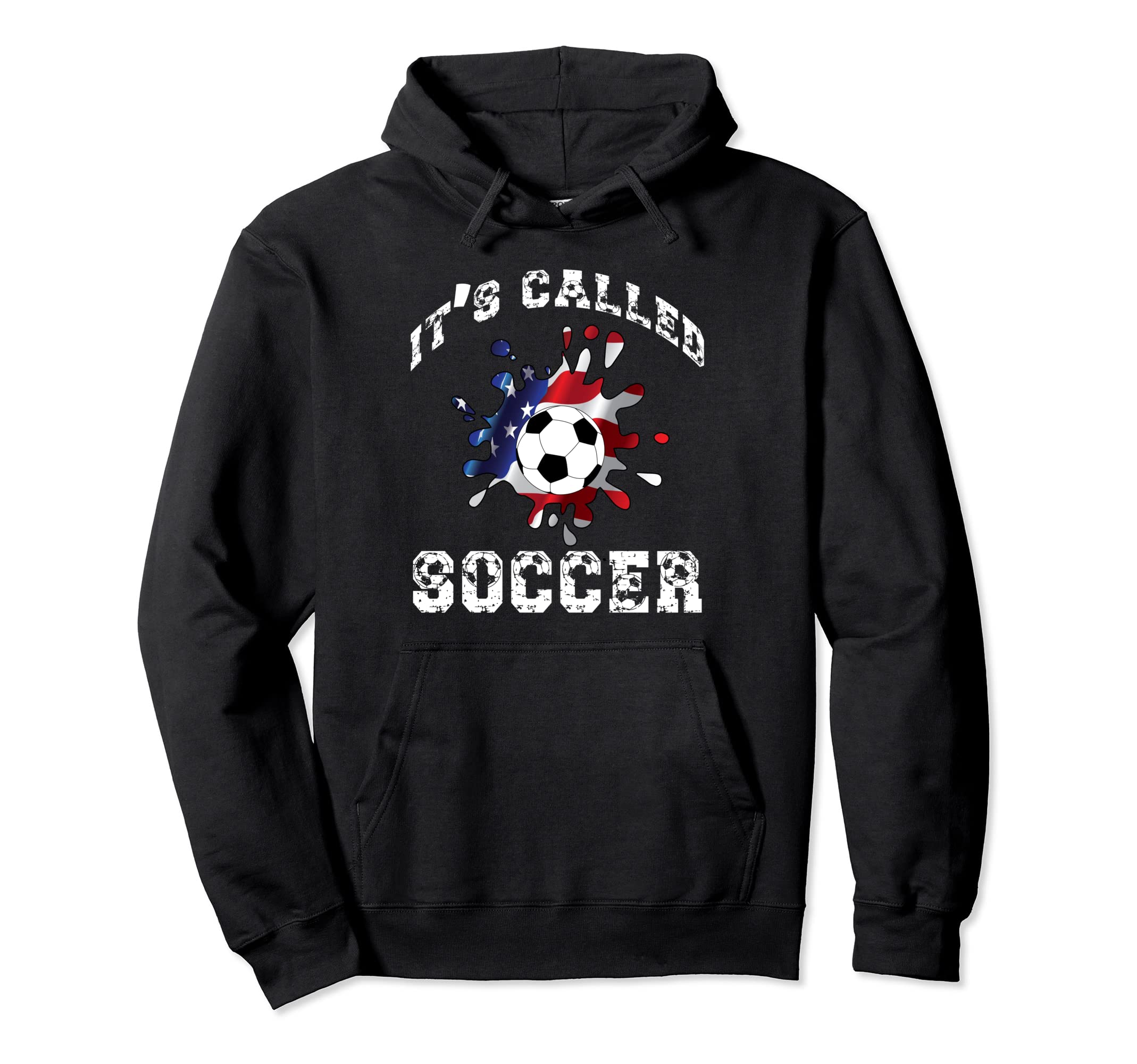 Its Called Soccer Funny American Hoodie - Streetwear Style for Adults - T-Shirt, Sweatshirt, Hoodie