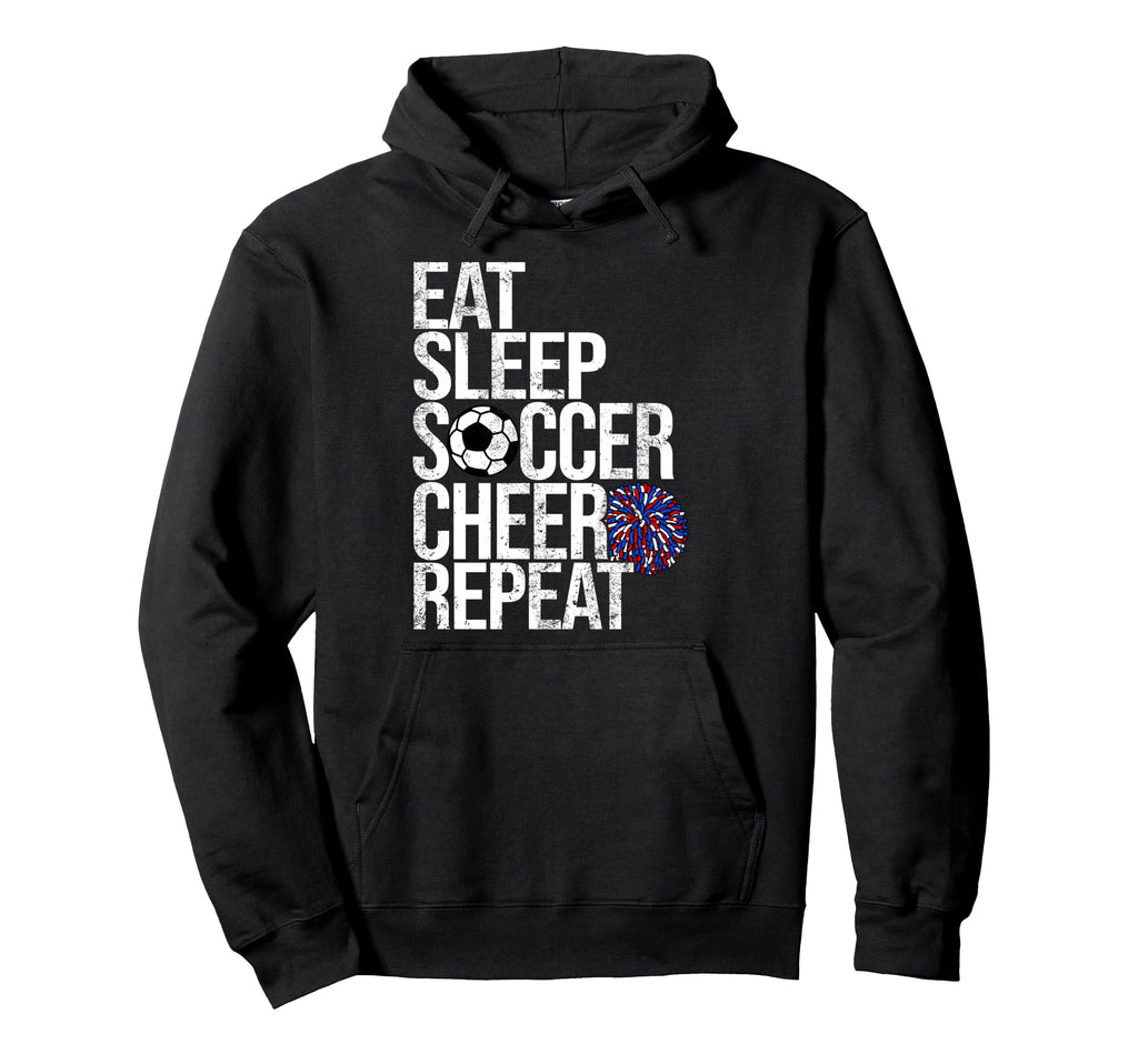 Eat Sleep Soccer Cheer Repeat Funny Sport Hoodie - Unique Graphic Unisex - T-Shirt, Sweatshirt, Hoodie