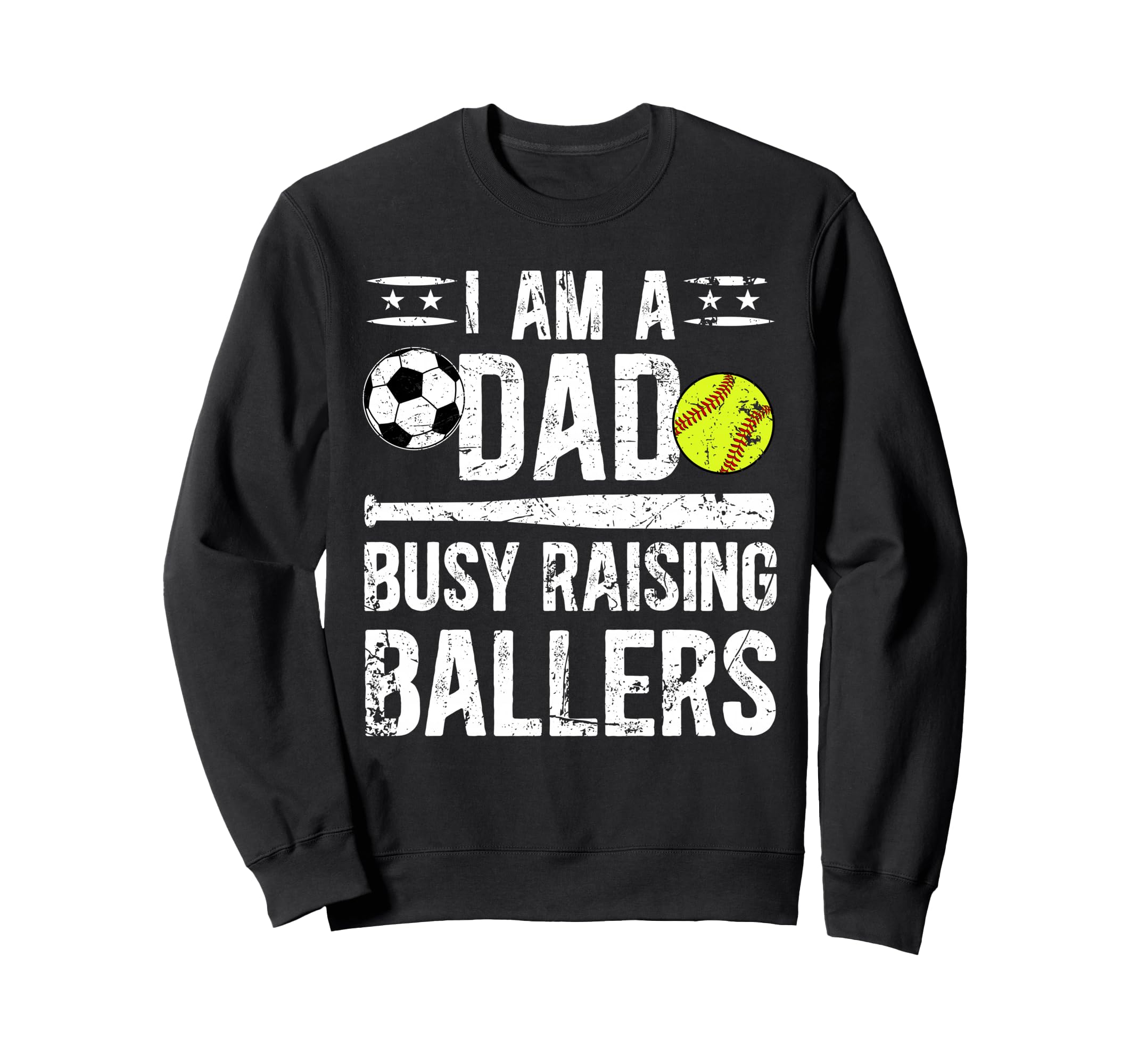 I Am Dad Busy Raising Ballers Sweatshirt - Aesthetic Graphic Unisex - T-Shirt, Sweatshirt, Hoodie
