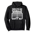 Ice Hockey Goalie Goalkeeper Behind Hoodie - Trendy Graphic Men Women - T-Shirt, Sweatshirt, Hoodie