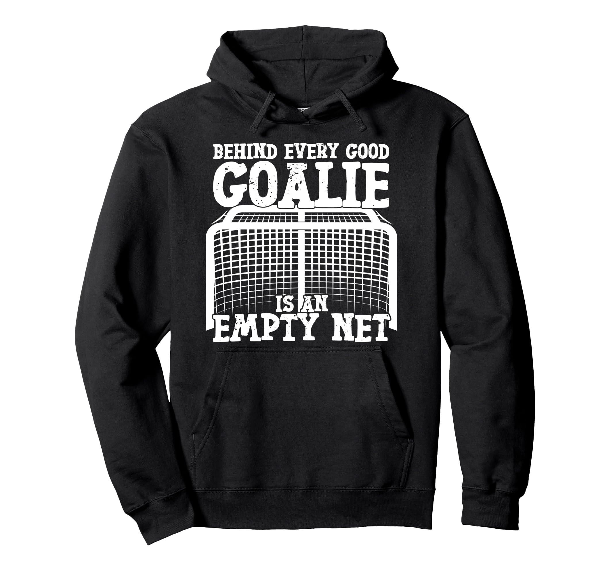 Ice Hockey Goalie Goalkeeper Behind Hoodie - Trendy Graphic Men Women - T-Shirt, Sweatshirt, Hoodie