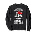 Im Hockey Goalie Step Mom Hockey Sweatshirt - Streetwear Style for Adults - T-Shirt, Sweatshirt, Hoodie