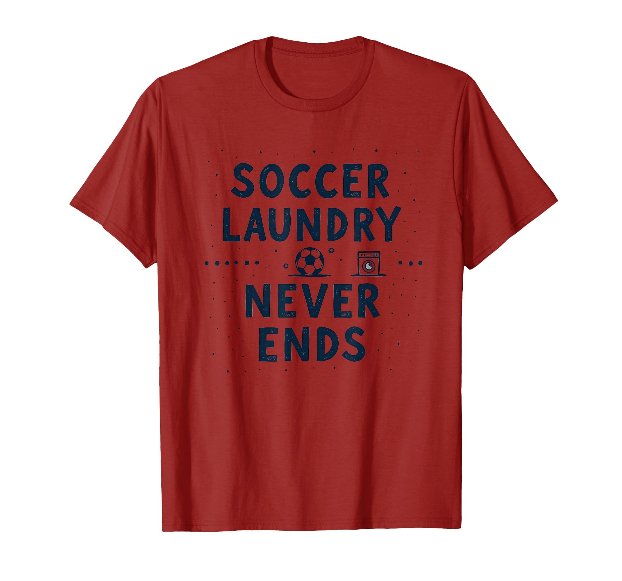 Soccer Laundry Never Ends Mom Life T-Shirt - Novelty Apparel for Adults - T-Shirt, Sweatshirt, Hoodie