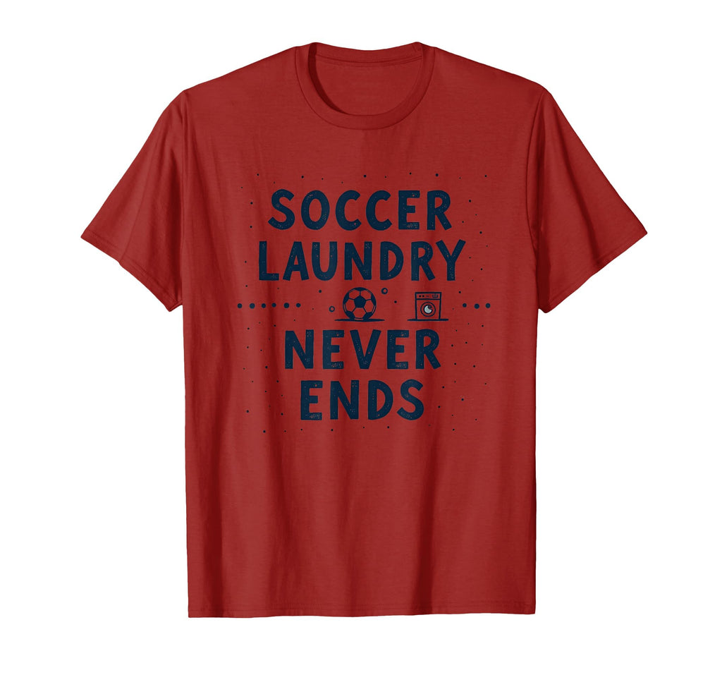 Soccer Laundry Never Ends Mom Life T-Shirt - Minimalist Print Unisex - T-Shirt, Sweatshirt, Hoodie