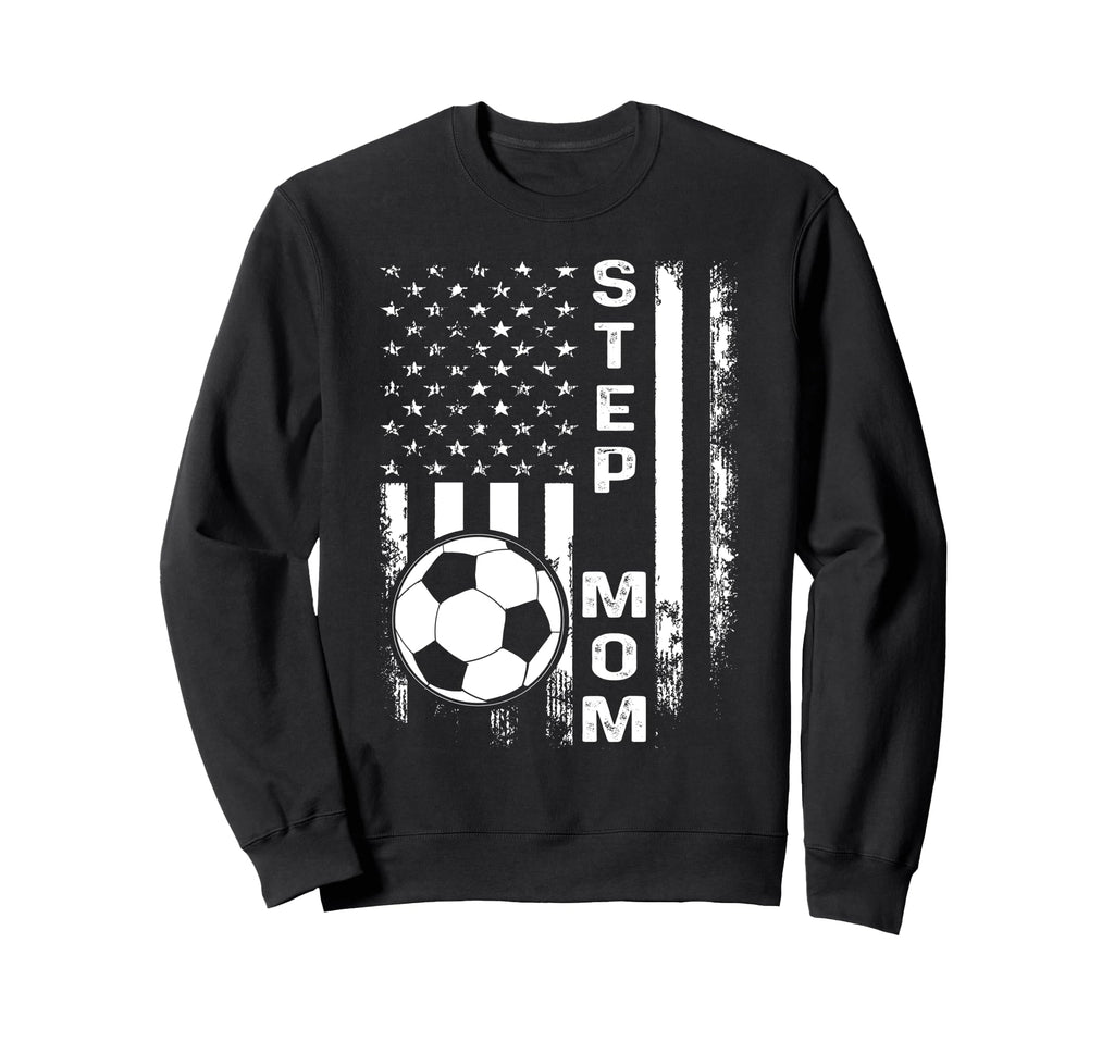 Soccer Step Mom America Flag Sweatshirt - Streetwear Style Men Women - T-Shirt, Sweatshirt, Hoodie