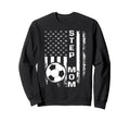 Soccer Step Mom America Flag Sweatshirt - Streetwear Style Men Women - T-Shirt, Sweatshirt, Hoodie