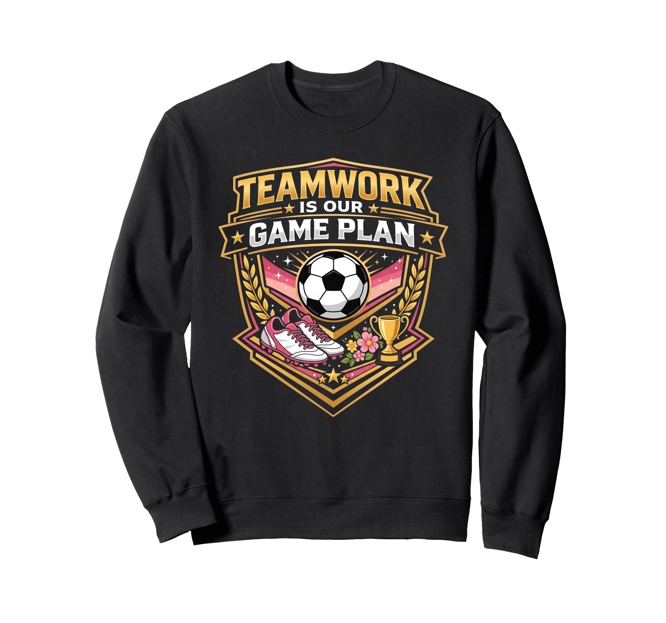 Teamwork Is Our Game Plan Team Sweatshirt - Casual Everyday Wear Unisex - T-Shirt, Sweatshirt, Hoodie