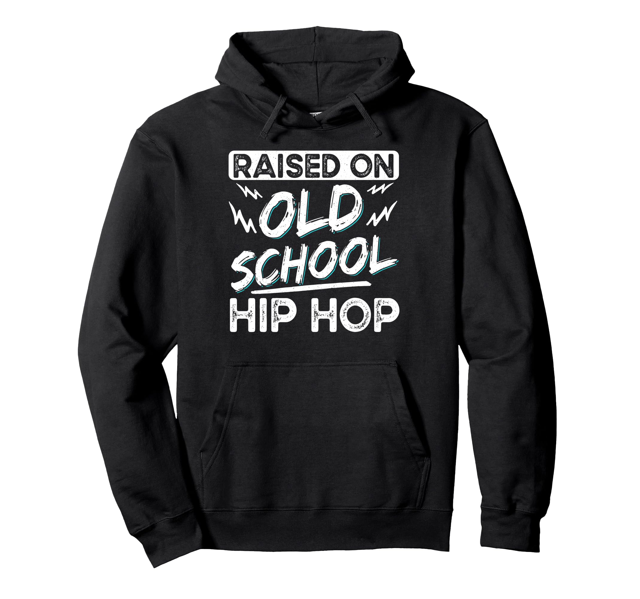 Raised Old School Hip Hop Hoodie - Graphic Print for Adults - T-Shirt, Sweatshirt, Hoodie