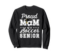 Mom Soccer Senior Mom 2026 Soccer Sweatshirt - Fun Novelty Design Unisex - T-Shirt, Sweatshirt, Hoodie