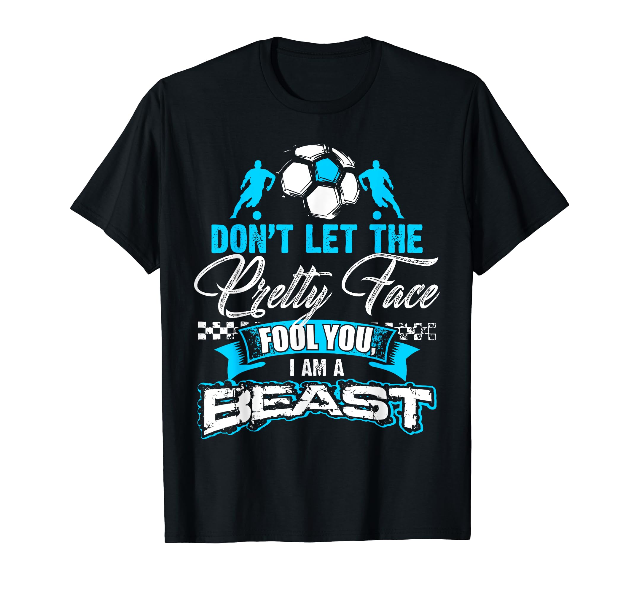 Funny Dont Let Pretty Face Fool You T-Shirt - Custom Art Print Men Women - T-Shirt, Sweatshirt, Hoodie