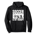 Soccer Is My Therapy Funny Soccer Player Hoodie - Custom Art Print Unisex - T-Shirt, Sweatshirt, Hoodie