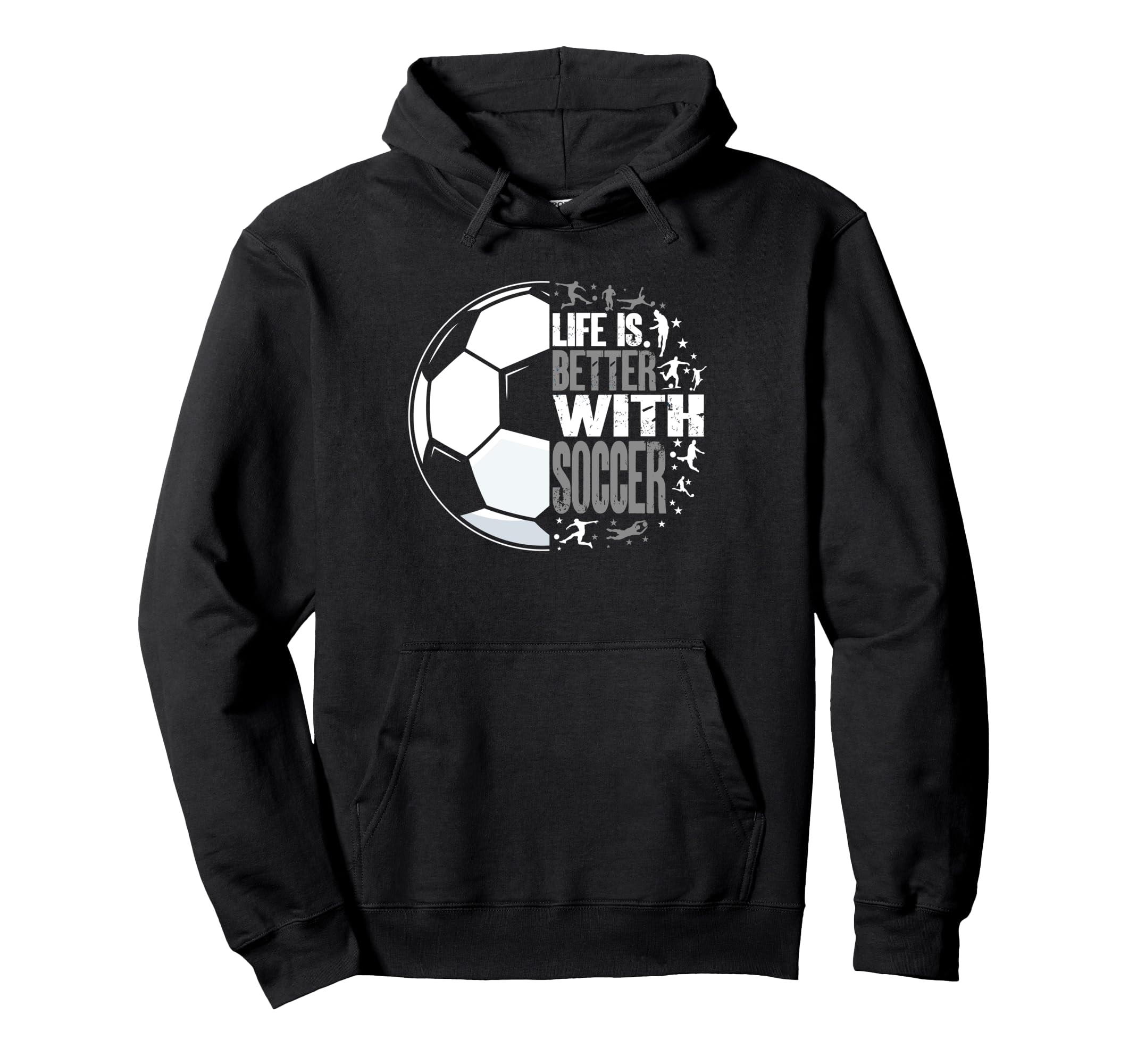 Life Is Better Soccer Hoodie - Graphic Print for Adults - T-Shirt, Sweatshirt, Hoodie