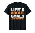 Funny Life About Goals And Assists Goal T-Shirt - Aesthetic Graphic Unisex - T-Shirt, Sweatshirt, Hoodie